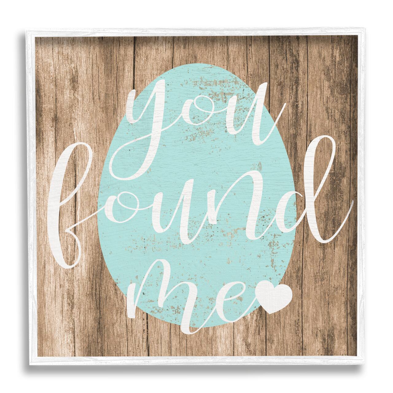 Stupell Industries Rustic Easter You Found Me Phrase Blue Egg Framed Wall Art